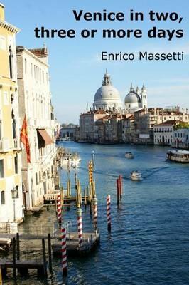 Venice In Two, Three or More Days - Enrico Massetti - cover