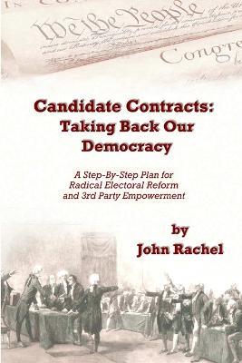 Candidate Contracts: Taking Back Our Democracy - John Rachel - cover