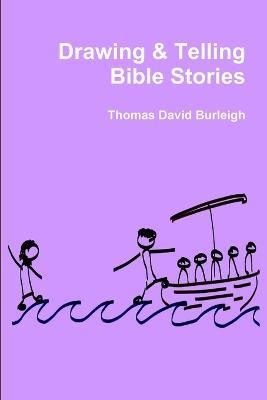 Drawing & Telling Bible Stories - Thomas David Burleigh - cover