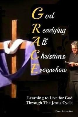 God Readying All Christians Everywhere - Pastor Steve Aiken - cover