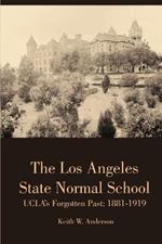 The Los Angeles State Normal School, Ucla's Forgotten Past: 1881-1919