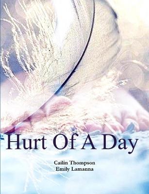 Hurt of A Day - Cailin Thompson,Emily Lamanna - cover