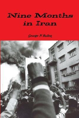 Nine Months in Iran - George Bullen - cover