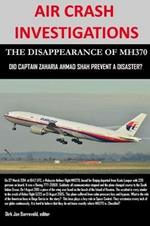 Air Crash Investigations - The Disappearance of MH370 - Did Captain Zaharie Ahmad Shah Prevent a Disaster?