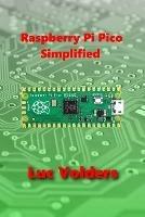 Raspberry Pi Pico Simplified - Luc Volders - cover