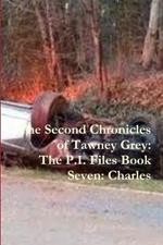 The Second Chronicles of Tawney Grey: The P.I. Files Book Seven: Charles