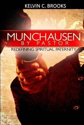 Munchausen by Pastor: Redefining Spiritual Paternity - Kelvin C. Brooks - cover