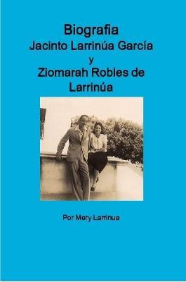 Biografia de Jacinto Larrinua y Garcia / Ziomarah Robles de Larrinua - Mery Larrinua - cover
