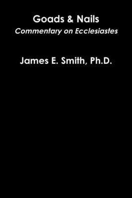 Goads and Nails - Ph.D., James E. Smith - cover