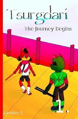 Tsurgdari: the Journey Begins - Landon S. - cover