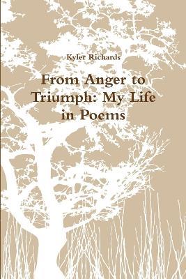 From Anger to Triumph: My Life in Poems - Kyler Richards - cover