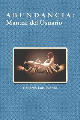 A B U N D A N C I A: Manual Del Usuario - Eduardo Luis Escriba - cover