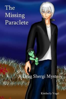 The Missing Paraclete: A Drag Shergi Mystery - Kimberly Vogel - cover