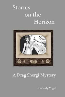 Storms on the Horizon: A Drag Shergi Mystery - Kimberly Vogel - cover