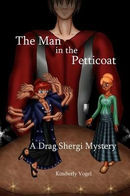 The Man in the Petticoat: A Drag Shergi Mystery - Kimberly Vogel - cover