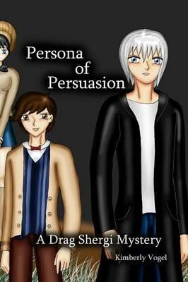 Persona of Persuasion: A Drag Shergi Mystery - Kimberly Vogel - cover