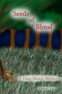 Seeds of Blood: A Drag Shergi Mystery - Kimberly Vogel - cover