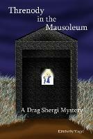 Threnody in the Mausoleum: A Drag Shergi Mystery - Kimberly Vogel - cover
