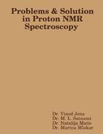 Problems and Solution in Proton NMR Spectroscopy