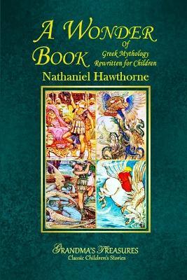 A Wonder Book of Greek Mythology Rewritten for Children - GRANDMA'S TREASURES,Nathaniel Hawthorne - cover