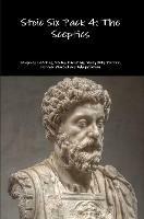 Stoic Six Pack 4: the Sceptics - Diogenes Laertius,Empiricus, Sextus,Mary Mills Patrick - cover