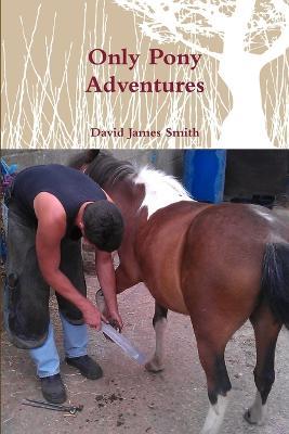 Only Pony Adventures - David James Smith - cover