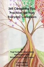 365 Caregiving Tips: Practical Tips from Everyday Caregivers