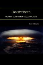 Underestimated: Our Not So Peaceful Nuclear Future