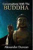 Conversations with the Buddha - Alexander Duncan - cover