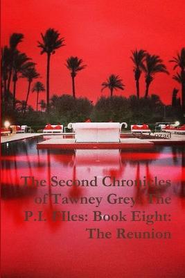 The Second Chronicles of Tawney Grey: The P.I. FIles: Book Eight: The Reunion - S a Cozad - cover
