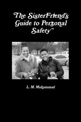 The Sisterfriend's Guide to Personal Safety - L. M. Muhammad - cover