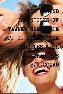 The Second Chronicles of Tawney Grey: Book Nine: The Troubles With Triplets - S a Cozad - cover