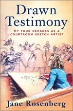 Drawn Testimony: My Four Decades as a Courtroom Sketch Artist