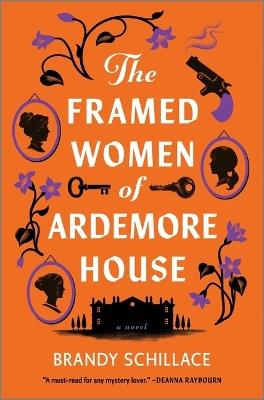 The Framed Women of Ardemore House - Brandy Schillace - cover
