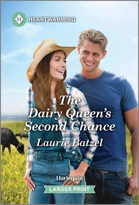 The Dairy Queen's Second Chance: A Clean and Uplifting Romance - Laurie Batzel - cover