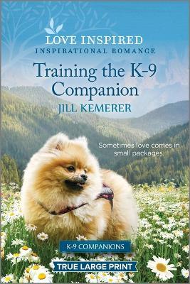Training the K-9 Companion: An Uplifting Inspirational Romance - Jill Kemerer - cover