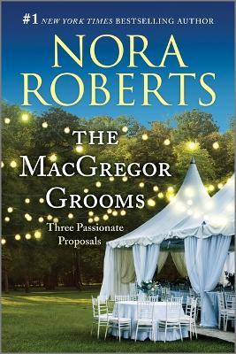 The MacGregor Grooms: Three Passionate Proposals - Nora Roberts - cover