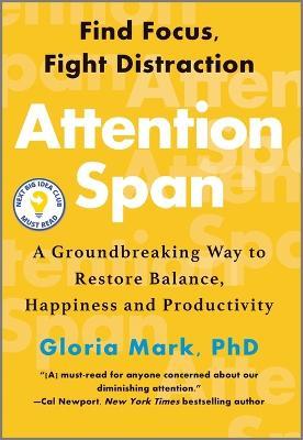Attention Span: A Groundbreaking Way to Restore Balance, Happiness and Productivity - Gloria Mark - cover