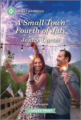 A Small Town Fourth of July: A Clean and Uplifting Romance - Janice Carter - cover