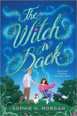 The Witch Is Back: A Witchy Romantic Comedy - Sophie H Morgan - cover