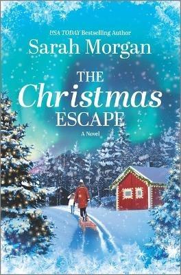 The Christmas Escape: A Holiday Romance Novel - Sarah Morgan - cover