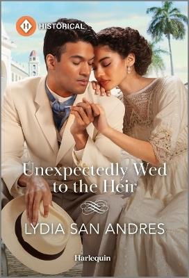 Unexpectedly Wed to the Heir - Lydia San Andres - cover