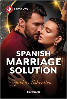 Spanish Marriage Solution - Jackie Ashenden - cover