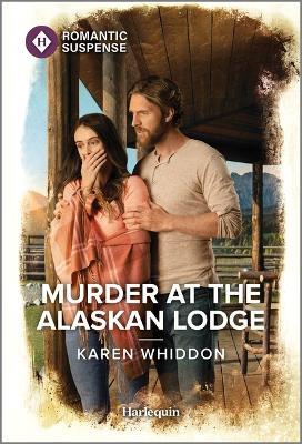 Murder at the Alaskan Lodge - Karen Whiddon - cover