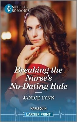Breaking the Nurse's No-Dating Rule - Janice Lynn - cover