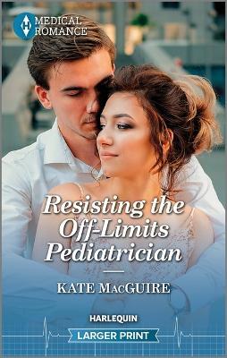Resisting the Off-Limits Pediatrician - Kate Macguire - cover