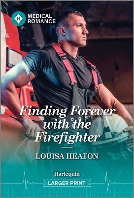 Finding Forever with the Firefighter - Louisa Heaton - cover