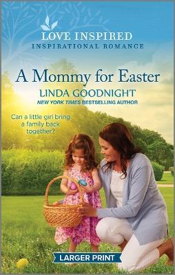 A Mommy for Easter: An Uplifting Inspirational Romance - Linda Goodnight - cover