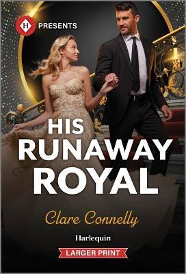 His Runaway Royal - Clare Connelly - cover