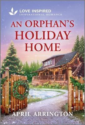 An Orphan's Holiday Home: An Uplifting Inspirational Romance - April Arrington - cover